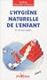 L'hygi�ne naturelle de l'enfant : La vie sans couches