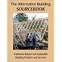 The Alternative Building Sourcebook : Traditional, Natural and Sustainable Building Products and Services