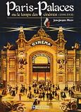 Paris-Palaces : Ou le temps des cinémas (1894-1918)