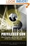 Privileged Son: Otis Chandler And The Rise And Fall Of The L.a. Times Dynasty
