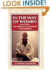 In the Way of Women: Men's Resistance to Sex Equality in Organizations (Cornell International Industrial and Labor Relations Report, No 18)