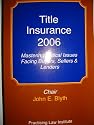 Title Insurance 2006 Mastering Critical Issues Facing Buyers, Sellers & Lenders