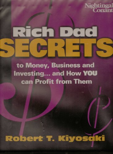 Rich Dad Secrets to Money, Business and Investing... and How You can Profit From Them 6 Audiocassettes