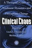Clinical Chaos: A Therapist`s Guide To Non-Linear Dynamics And Therapeutic Change