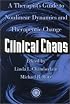 Clinical Chaos: A Therapist's Guide To Non-Linear Dynamics And Therapeutic Change