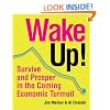 Wake Up!: Survive and Prosper in the Coming Economic Turmoil