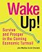 Wake Up!: Survive and Prosper in the Coming Economic Turmoil