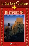 Le sentier cathare : De la Méditerranée aux Pyrénées, Guide pratique