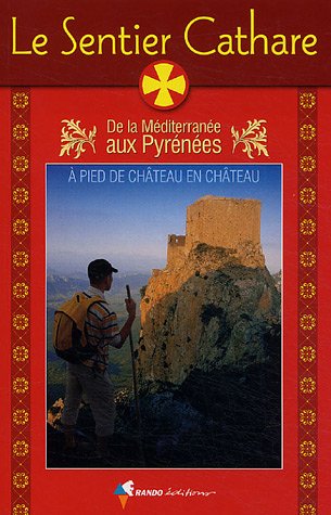 City Travel Guides Discounted  Livres : Le sentier cathare : De la Méditerranée aux Pyrénées, Guide pratique