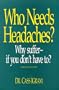 Who Needs Headaches