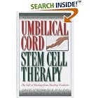 Click here to buy Umbilical Cord Stem Cell Therapy: The Gift of Healing from Healthy Newborns by  Anthony G. Payne and David Steenblock.
