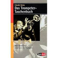 Das Trompeter-Taschenbuch: Wissenswertes rund um die Trompete (Serie Musik)