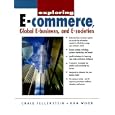 Exploring E-Commerce, Global E-Business and E-Society by Craig Fellenstein and Ron Wood