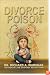 Divorce Poison: Protecting the Parent-Child Bond from a Vindictive Ex
