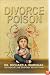 Divorce Poison: Protecting the Parent-Child Bond from a Vindictive Ex
