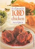 The Classic 1000 Chicken Recipes (Classic 1000)