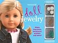 Doll Jewelry: Make Bracelets, Necklaces, Anklets, and More!