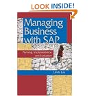 Managing Business with SAP:: Planning Implementation and Evaluation by Linda Lau