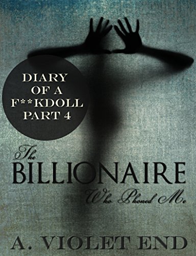 The Billionaire Who Phoned Me (BDSM gangbang erotic taboo erotica) (Diary of a F**kdoll Book 4)