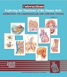 Interactions: Exploring the Functions of the HumanBody/Distribution: The Cardiovascular and Lymphatic Systems 2.0 (Interactions)