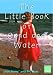 The Little Book of Sand and Water