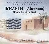 Books : Ibrahim (Abraham): Peace Be upon Him (Stories of the Prophets from the Qur'an)