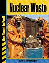 Nuclear Waste (Our Planet in Peril) Nuclear Waste (Our Planet in Peril)