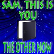 'Sam, This Is You' and 'The Other Now' | [Murray Leinster]