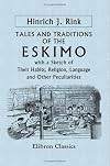 Tales and Traditions of the Eskimo: With a Sketch of Their Habits, Religion, Language and Other Peculiarities