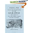 Tales and Traditions of the Eskimo: With a Sketch of Their Habits, Religion, Language and Other Peculiarities by Hinrich Johannes Rink