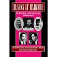 Blacks at Harvard: A Documentary History of African-American Experience At Harvard and Radcliffe by Werner Sollors, Caldwell Titcomb, Thomas Underwood, and Randall Kennedy