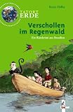 Tatort Erde - Verschollen im Regenwald - Ein Ratekrimi aus Brasilien - Ren&eacute;e Holler