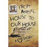 FromAnimalHousetoOurHouse:ALoveStory