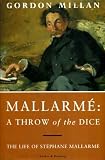 Mallarmʹe : a throw of the dice : the life of Stʹephane Mallarmʹe