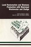 Land reclamation and biomass production with municipal wastewater and sludge