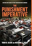The punishment imperative : the rise and failure of mass incarceration in America
