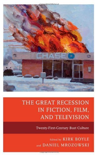 The Great Recession in Fiction, Film, and Television: Twenty-First-Century Bust Culture by Lexington Books (2013-10-17)