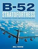 B-52 Stratofortress : the complete history of the world's longest serving and best known bomber