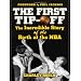 The First Tip-Off: The Incredible Story of the Birth of the NBA