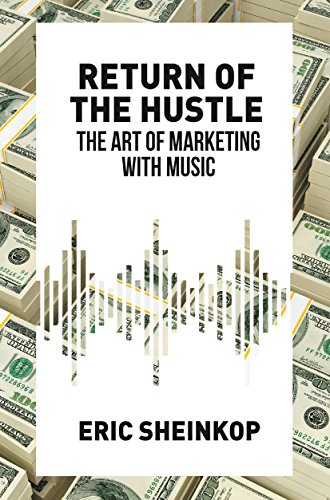 Return of the Hustle: The Art of Marketing With Music