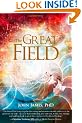 Great Field: Soul at Play in the Conscious Universe: Soul at Play in a Conscious Universe