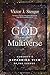 God and the Multiverse: Humanity's Expanding View of the Cosmos