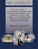 Frank O. Gunter, Jr., Superintendent, Massachusetts Correctional Institution, et al., Petitioners, v. Alan Lloyd Lussier. U.S. Supreme Court Transcript of Record with Supporting Pleadings
