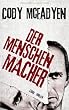 Der Menschenmacher: Thriller