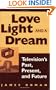 Love, Light, and a Dream: Television's Past, Present, and Future
