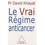 Le Vrai R�gime anticancerpar Pr David Khayat