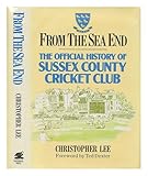 From the sea end : the official history of Sussex County Cricket Club
