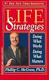 Life Strategies: Doing What Works, Doing What Matters