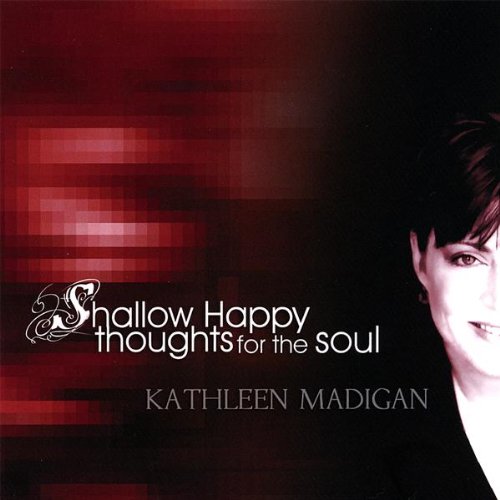 Kathleen Madigan - Shallow Happy Thoughts For The Soul - Zortam Music
