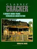 Classic Cracker: Florida's Wood-Frame Vernacular Architecture